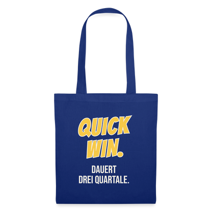 Quick Win. Dauert drei Quartale. Stoffbeutel, Farbe Royalblau