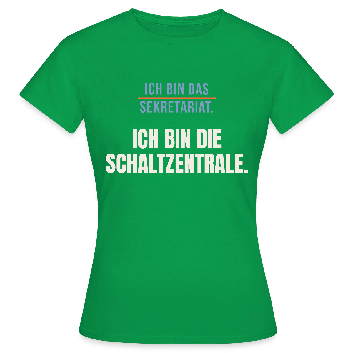 Ich bin das Sekretariat. Ich bin die Schaltzentrale. Motiv-T-Shirt für Frauen, Farbe Kelly Green