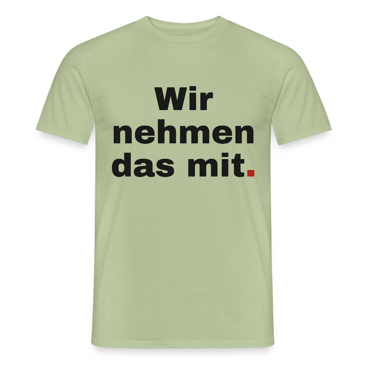 "Wir nehmen das mit." Motiv-T-Shirt für Männer, Farbe Sage
