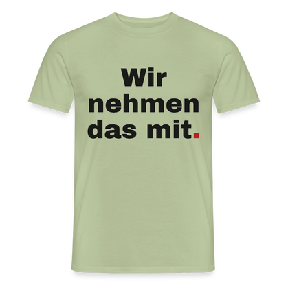 "Wir nehmen das mit." Motiv-T-Shirt für Männer, Farbe Sage