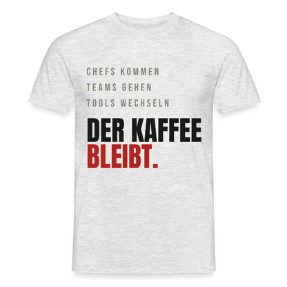Chefs kommen, Teams gehen, Tools wechseln. Der Kaffee bleibt. Motiv-T-Shirt für Männer, Farbe Grau meliert, Model