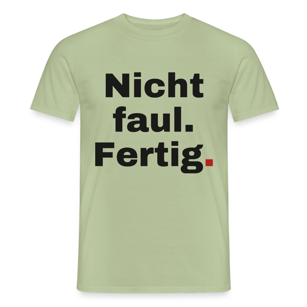 "Nicht faul. Fertig." Motiv-T-Shirt für Männer, Farbe Sage