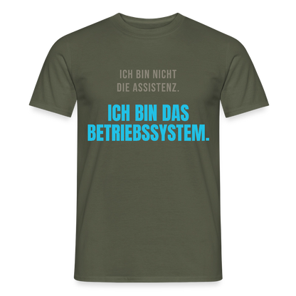 Ich bin nicht die Assistenz. Ich bin das Betriebssystem. Motiv-T-Shirt für Männer, Farbe Militärgrün