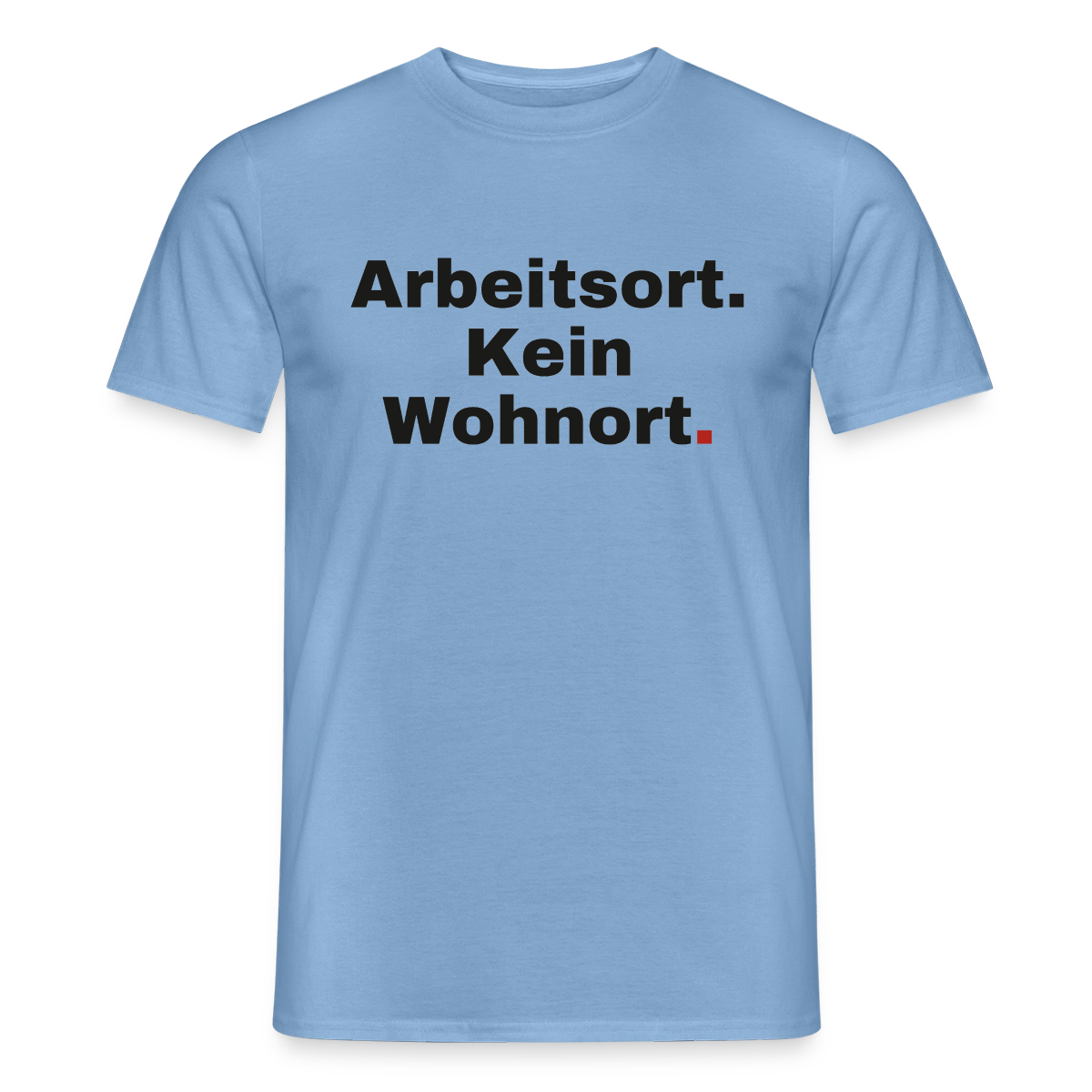 "Arbeitsort. Kein Wohnort." Motiv-T-Shirt für Männer, Farbe Carolina Blue