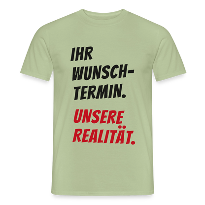 "Ihr Wunschtermin. Unsere Realität." Motiv-T-Shirt für Männer, Farbe Sage