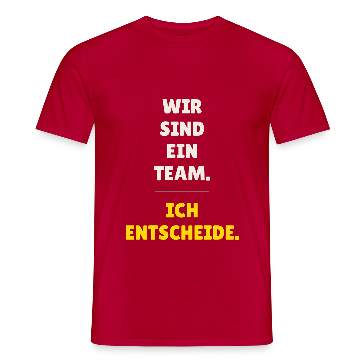 Wir sind ein Team. Ich entscheide. Motiv-T-Shirt für Männer, Farbe Rot