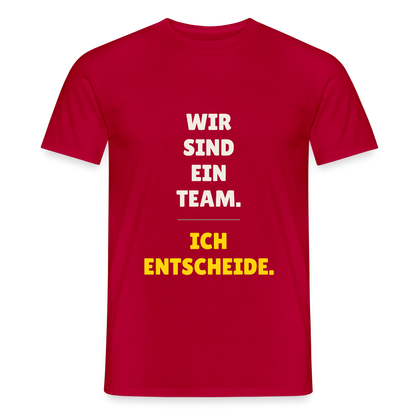 Wir sind ein Team. Ich entscheide. Motiv-T-Shirt für Männer, Farbe Rot