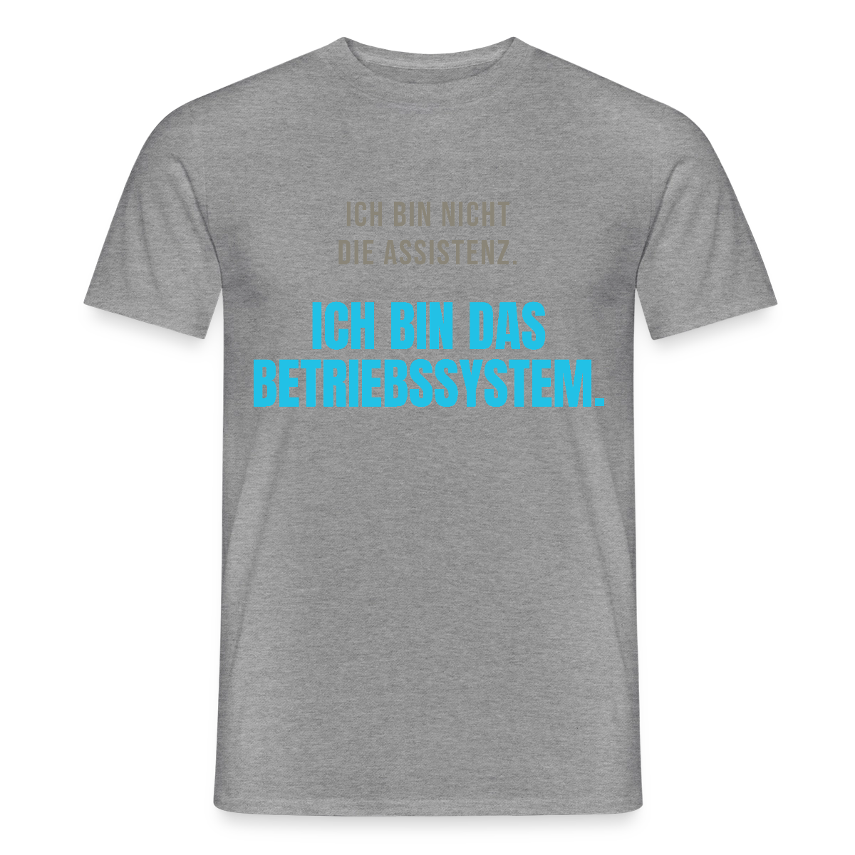 Ich bin nicht die Assistenz. Ich bin das Betriebssystem. Motiv-T-Shirt für Männer, Farbe Graphit meliert