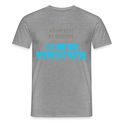 Ich bin nicht die Assistenz. Ich bin das Betriebssystem. Motiv-T-Shirt für Männer, Farbe Graphit meliert