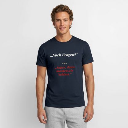"Noch Fragen? Super, dann machen wir Schluss." Motiv-T-Shirt für Männer, Farbe Navy