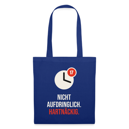 Nicht aufdringlich. Hartnäckig. Stoffbeutel, Farbe Royalblau