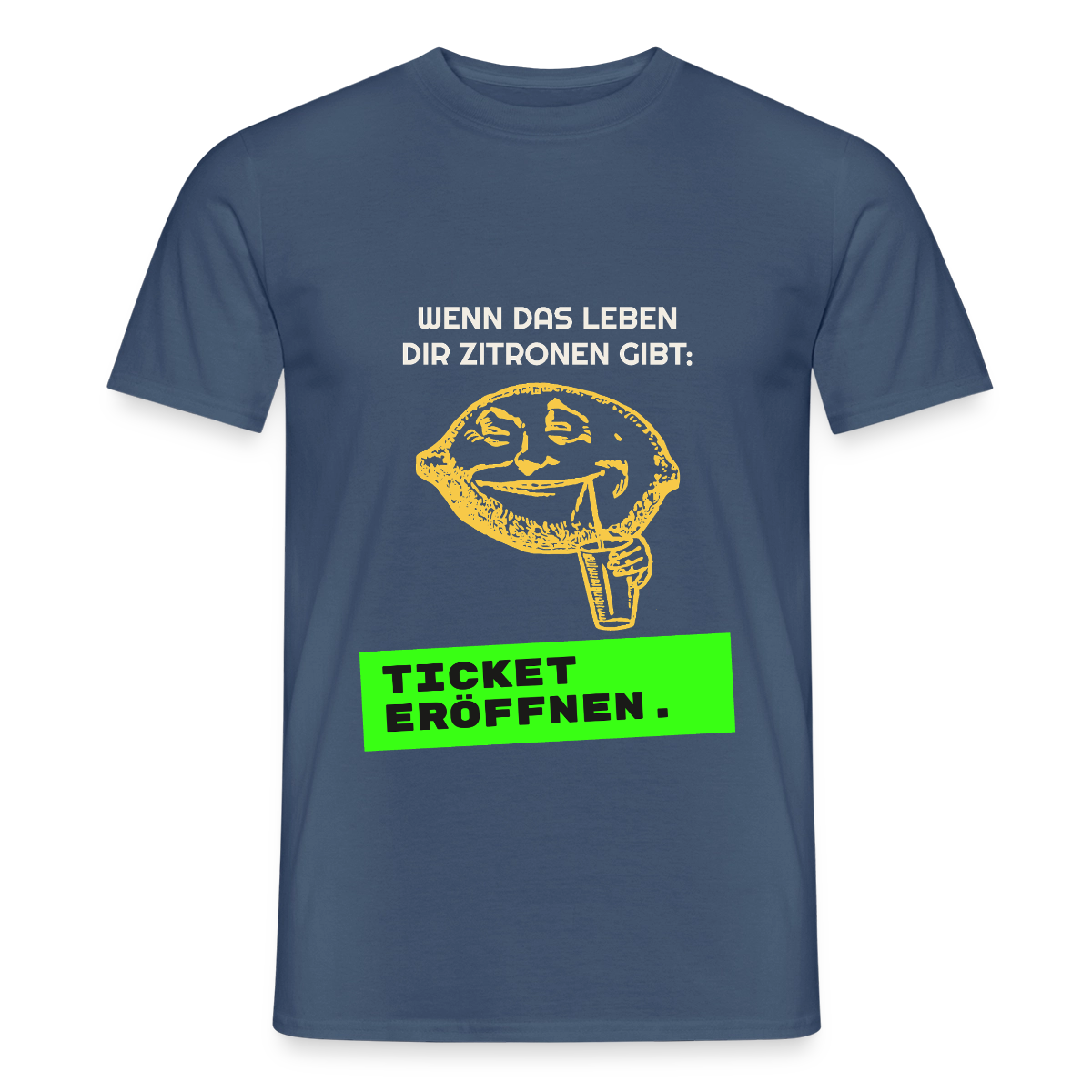 Wenn das Leben dir Zitronen gibt: Ticket eröffnen. Motiv-T-Shirt für Männer, Farbe Dunkles Denimblau
