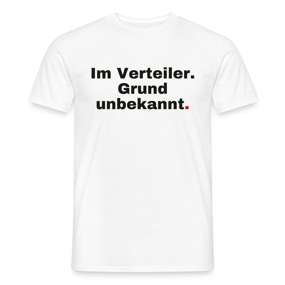 Im Verteiler. Grund unbekannt. Motiv-T-Shirt für Männer, Farbe Weiß