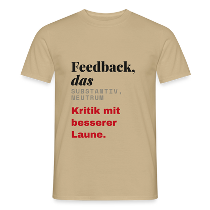 "Feedback, das: Kritik mit besserer Laune." Motiv-T-Shirt für Männer, Farbe Sandbeige