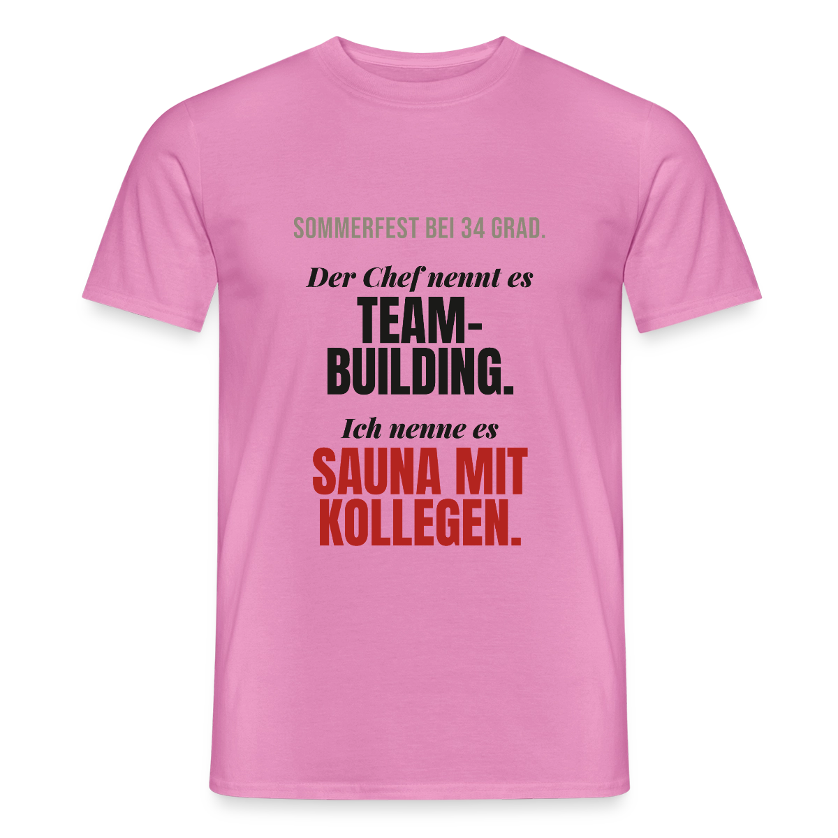 "Der Chef nennt es Teambuilding. Ich nenne es Sauna mit Kollegen." Motiv-T-Shirt für Männer, Farbe Pink