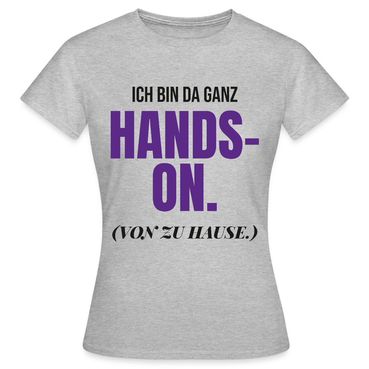Hands-on von zu Hause Motiv-T-Shirt für Frauen, Farbe Grau meliert