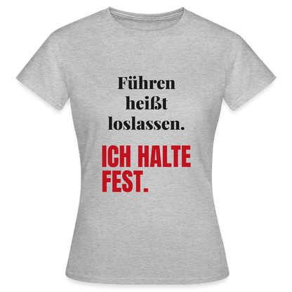 Führen heißt loslassen. Ich halte fest. Motiv-T-Shirt für Frauen, Farbe Grau meliert