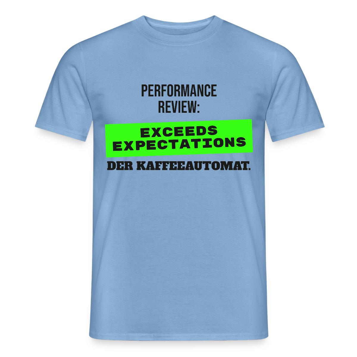 Performance Review: Exceeds Expectations. Der Kaffeeautomat. Motiv-T-Shirt für Männer, Farbe Carolina Blue