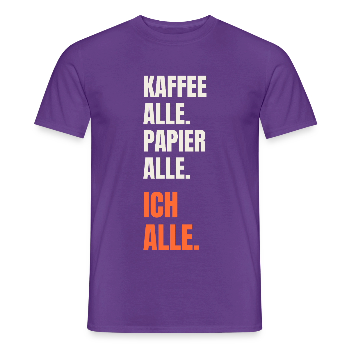 Kaffee alle. Papier alle. Ich alle. Motiv-T-Shirt für Männer, Farbe Lila
