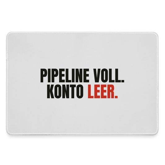 Pipeline voll. Konto leer. Motiv-Mousepad, Farbe Grau