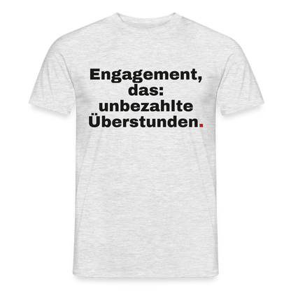 Engagement, das: unbezahlte Überstunden. Motiv-T-Shirt für Männer, Farbe Grau meliert, Model