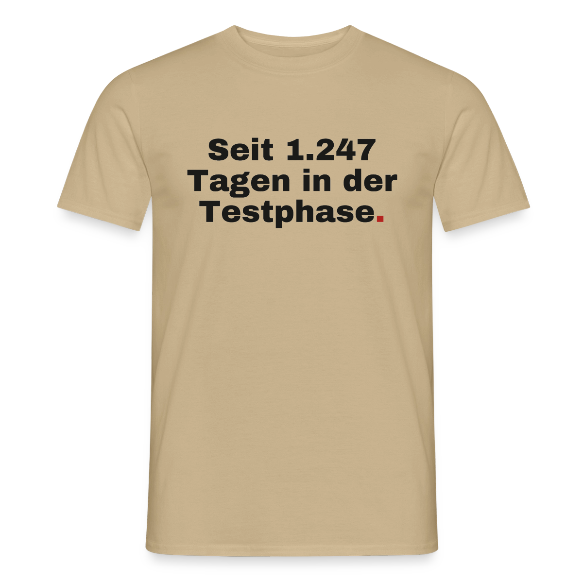 "Seit 1.247 Tagen in der Testphase." Motiv-T-Shirt für Männer, Farbe Sandbeige