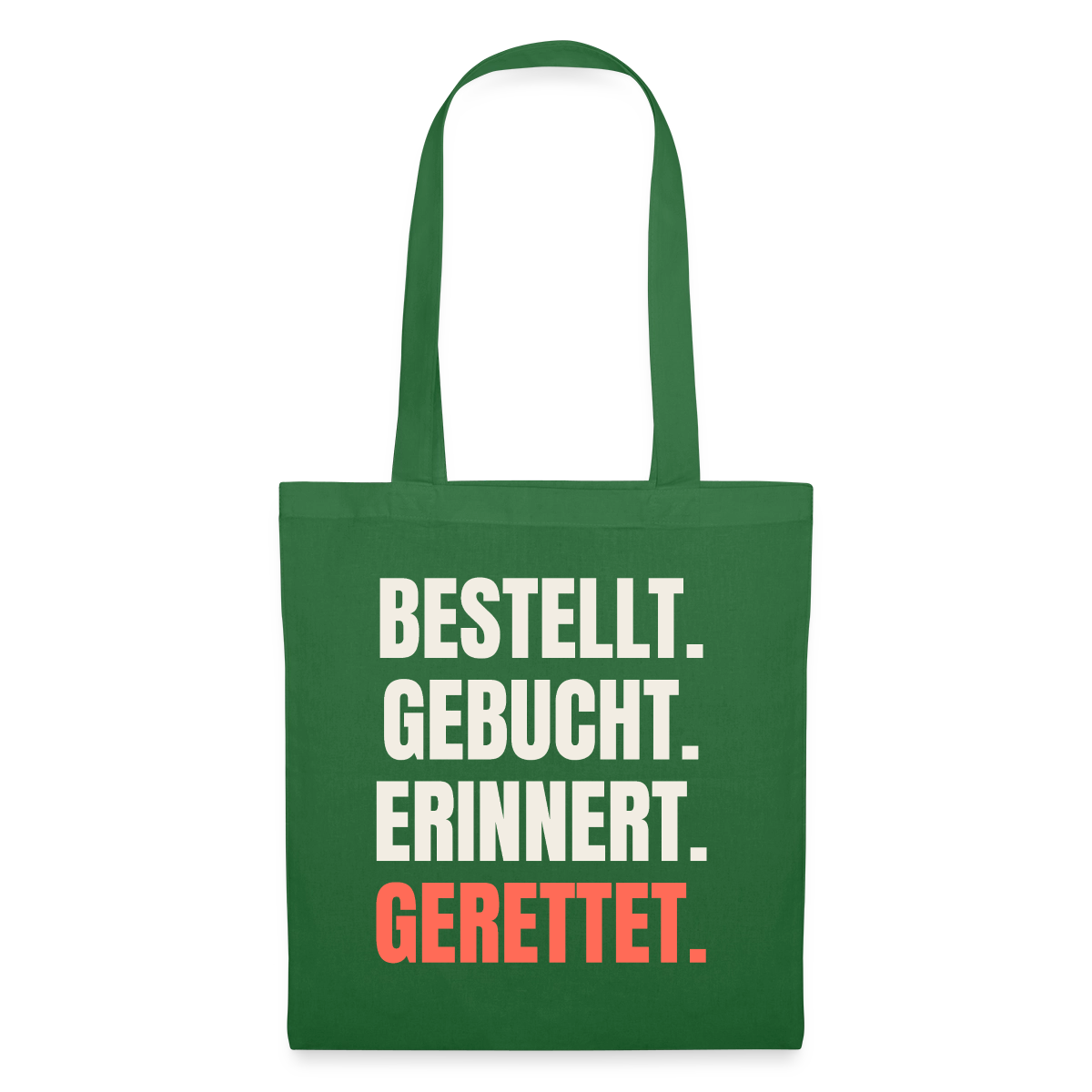 Bestellt. Gebucht. Erinnert. Gerettet. Stoffbeutel, Farbe Fichte