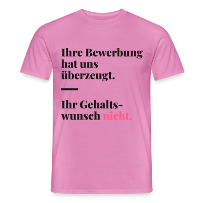 Ihre Bewerbung hat uns überzeugt. Ihr Gehaltswunsch nicht. Motiv-T-Shirt für Männer, Farbe Pink