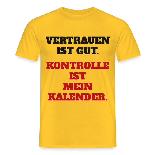 Vertrauen ist gut. Kontrolle ist mein Kalender. Motiv-T-Shirt für Männer, Farbe Gelb