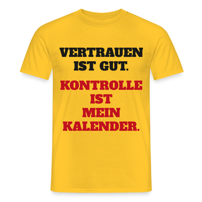 Vertrauen ist gut. Kontrolle ist mein Kalender. Motiv-T-Shirt für Männer, Farbe Gelb