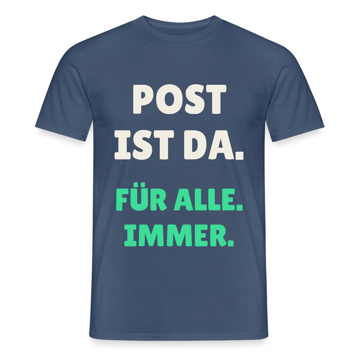 Post ist da. Für alle. Immer. Motiv-T-Shirt für Männer, Farbe Dunkles Denimblau
