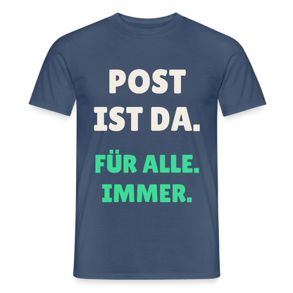 Post ist da. Für alle. Immer. Motiv-T-Shirt für Männer, Farbe Dunkles Denimblau