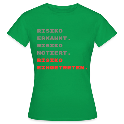 Risiko erkannt. Risiko notiert. Risiko eingetreten. Motiv-T-Shirt für Frauen, Farbe Kelly Green