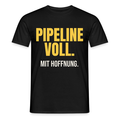 Pipeline voll. Mit Hoffnung. Motiv-T-Shirt für Männer, Farbe Schwarz