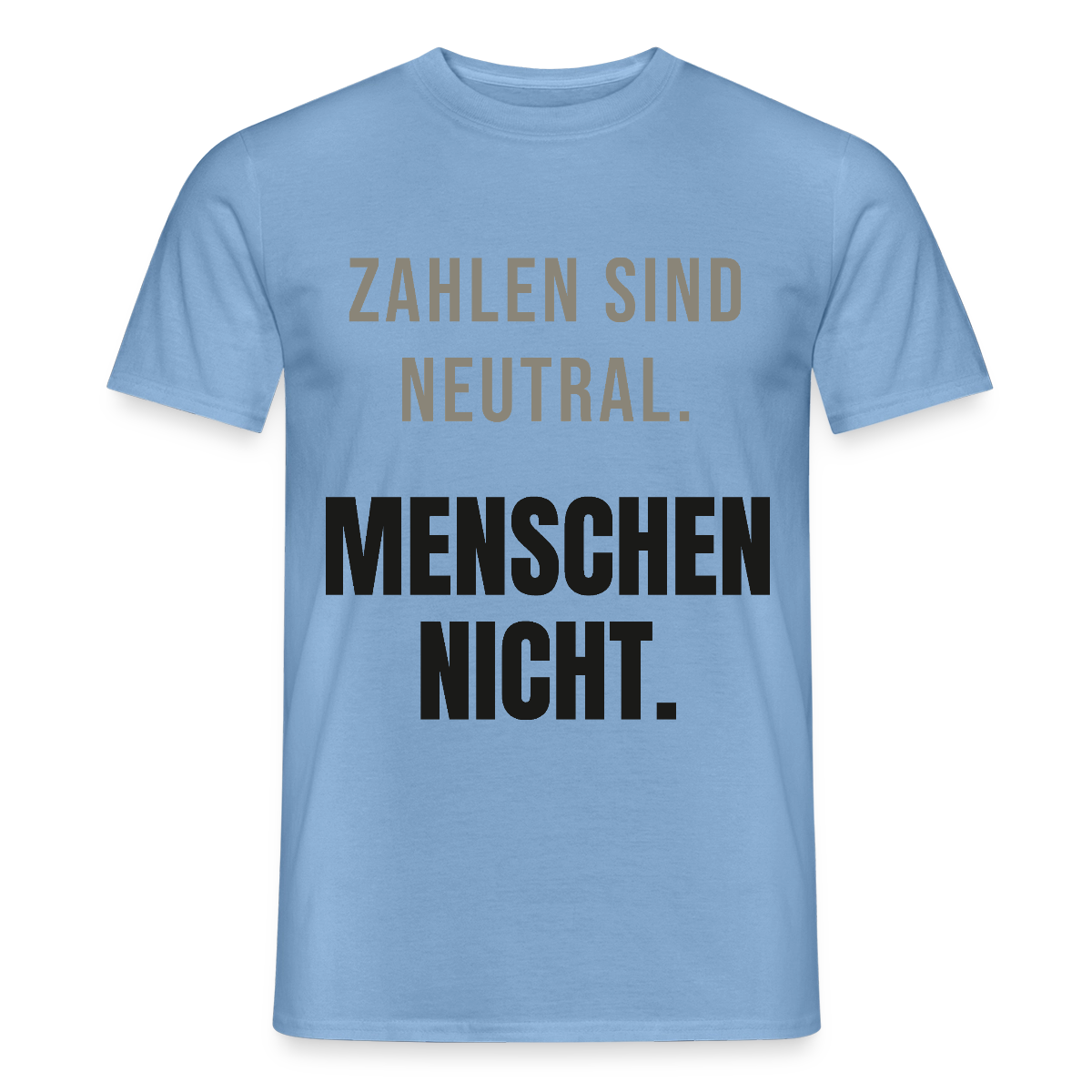 "Zahlen sind neutral. Menschen nicht." Motiv-T-Shirt für Männer, Farbe Carolina Blue