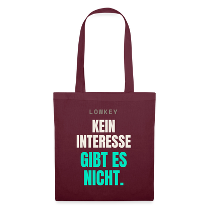 Lowkey. Kein Interesse gibt es nicht. Stoffbeutel, Farbe Burgunderrot