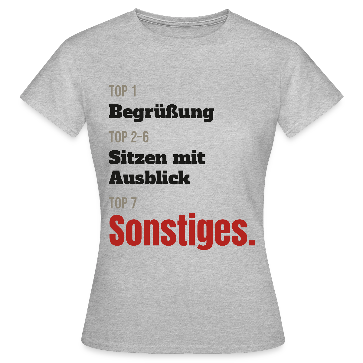 Top 1 Begrüßung, Top 2 bis 6 Sitzen mit Ausblick, Top 7 Sonstiges Motiv-T-Shirt für Frauen, Farbe Grau meliert