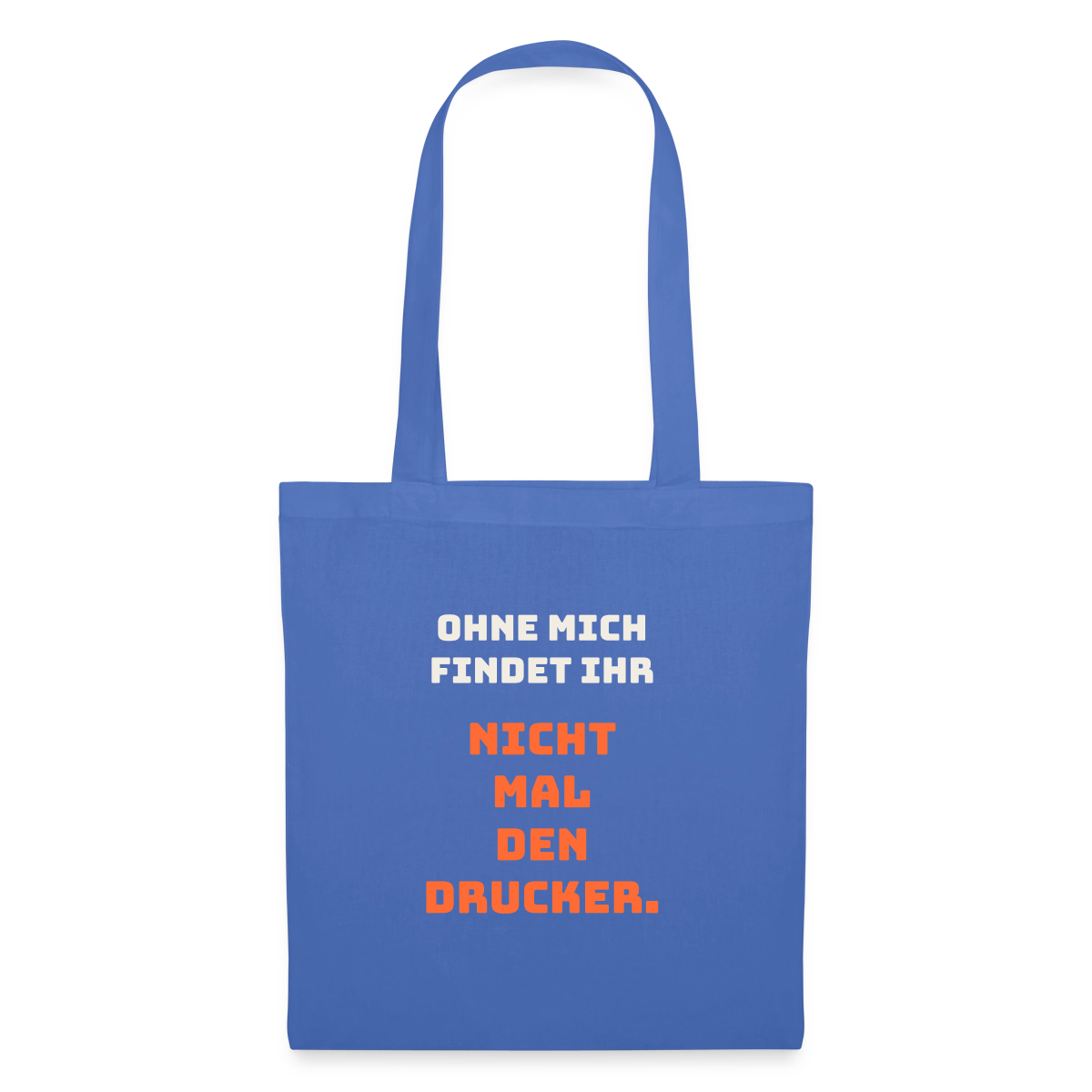 Ohne mich findet ihr nicht mal den Drucker. Stoffbeutel, Farbe Hellblau
