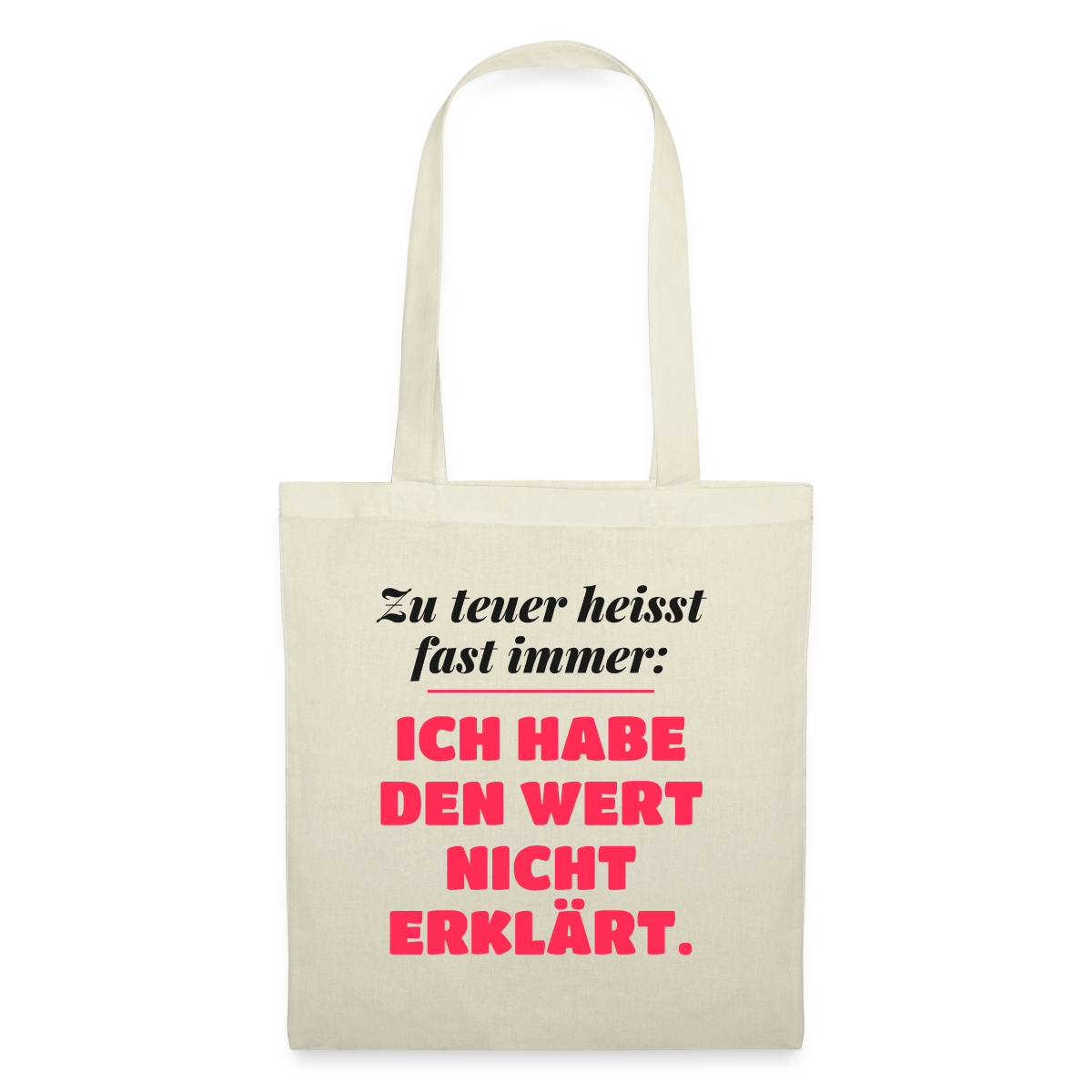 Zu teuer heißt fast immer: Ich habe den Wert nicht erklärt. Stoffbeutel, Farbe Natur