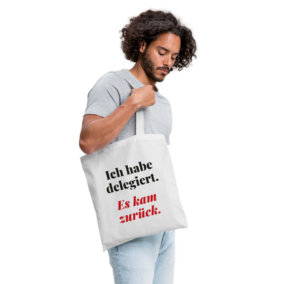 "Ich habe delegiert. Es kam zurück." Stoffbeutel, Farbe Weiß