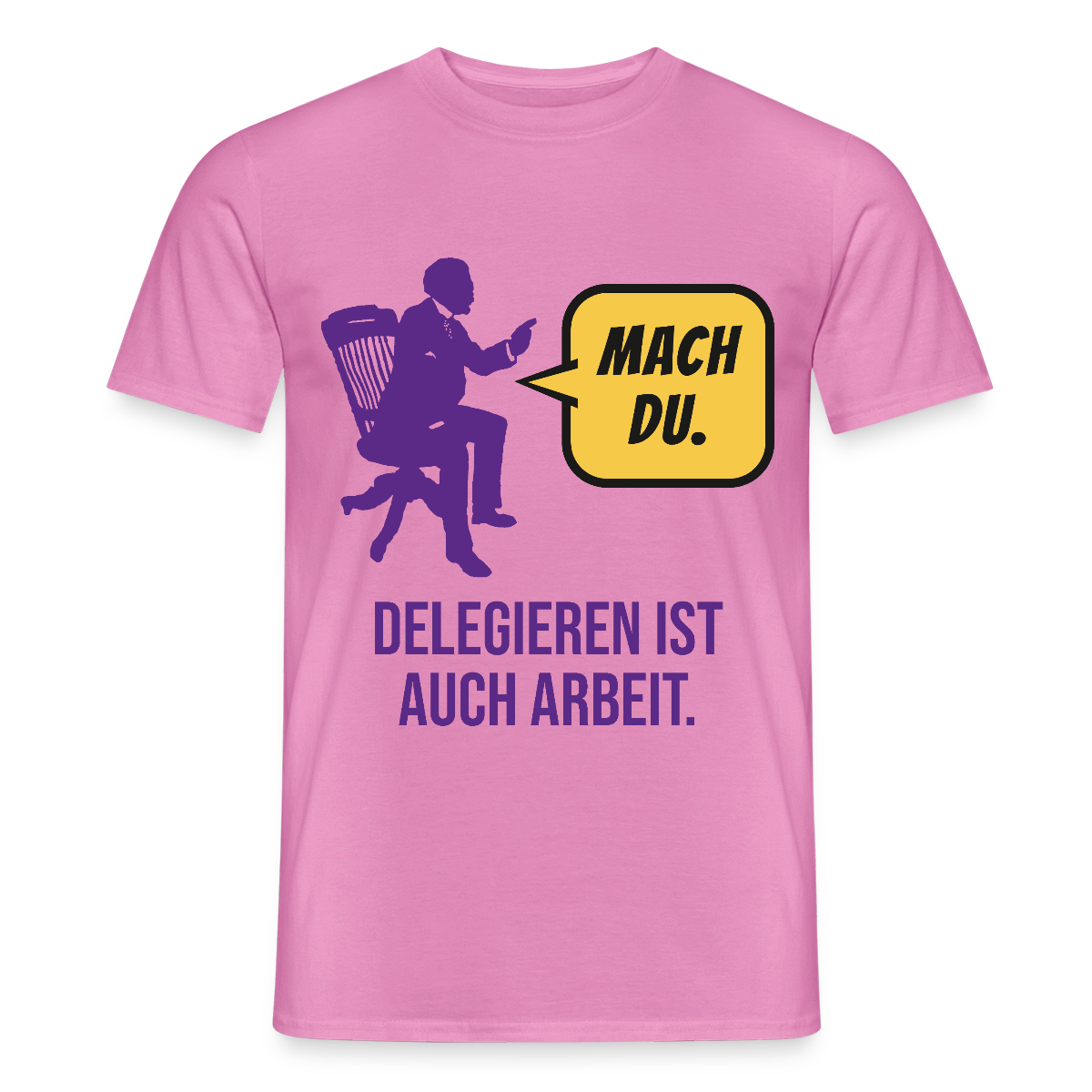Delegieren ist auch Arbeit. Sprechblasen-Motiv Motiv-T-Shirt für Männer, Farbe Pink