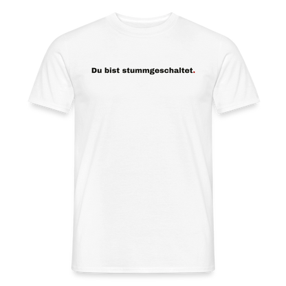 Du bist stummgeschaltet Motiv-T-Shirt für Männer, Farbe Weiß