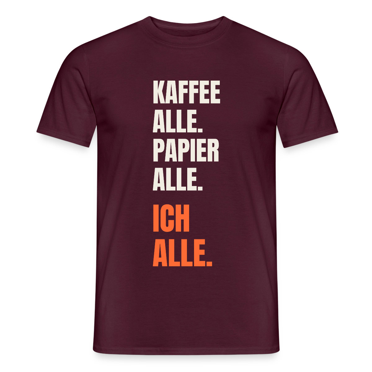 Kaffee alle. Papier alle. Ich alle. Motiv-T-Shirt für Männer, Farbe Ziegelrot