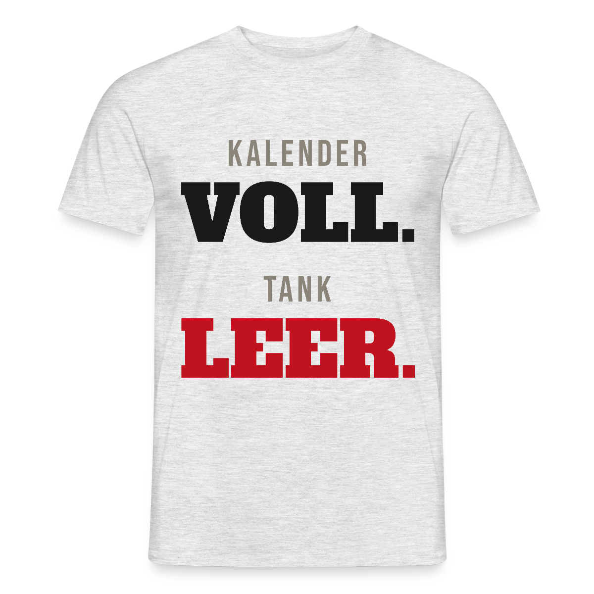 "Kalender voll. Tank leer." Motiv-T-Shirt für Männer, Farbe Grau meliert
