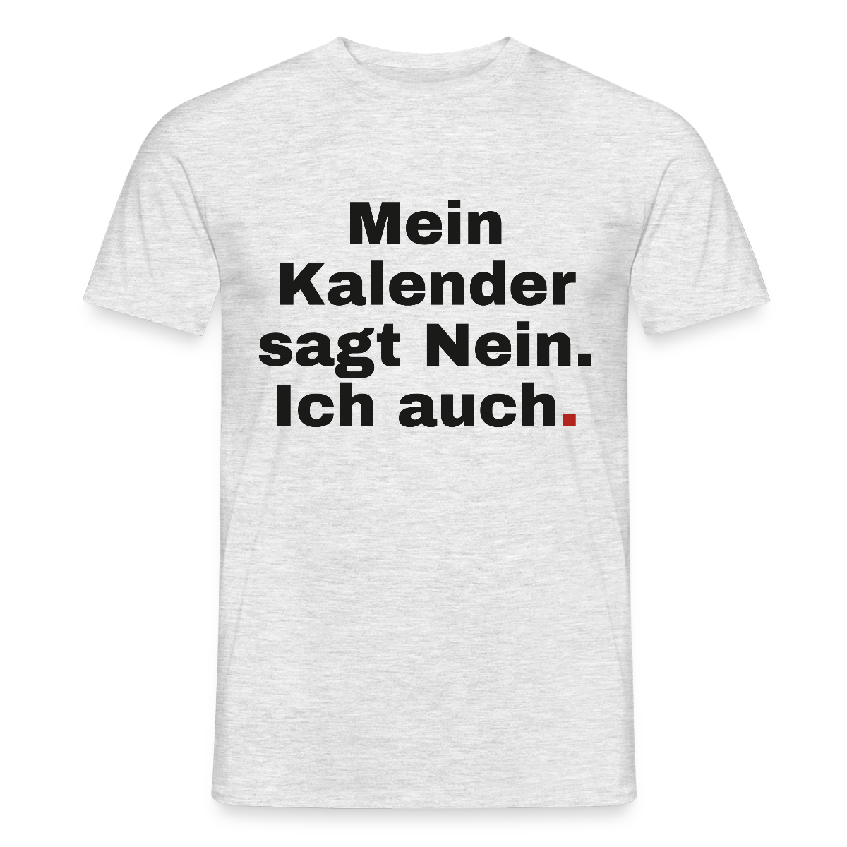 "Mein Kalender sagt Nein. Ich auch." Motiv-T-Shirt für Männer, Farbe Grau meliert