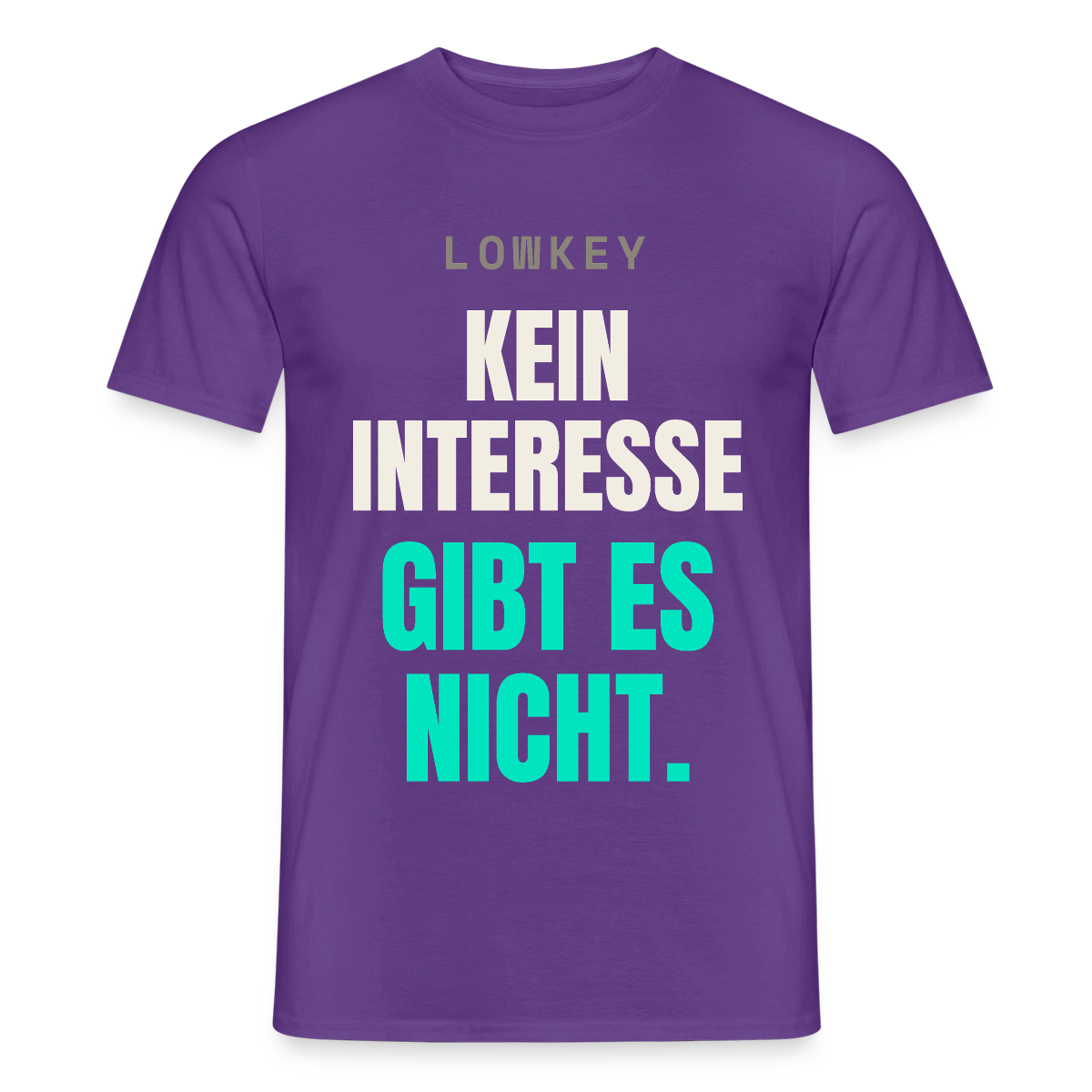 Lowkey. Kein Interesse gibt es nicht. Motiv-T-Shirt für Männer, Farbe Lila