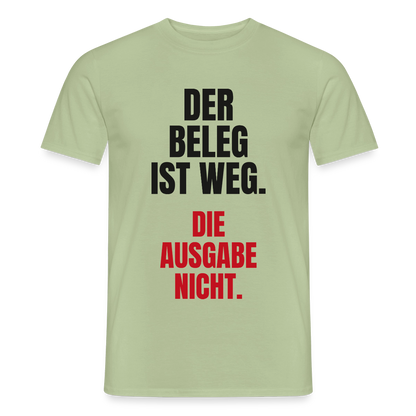 "Der Beleg ist weg. Die Ausgabe nicht." Motiv-T-Shirt für Männer, Farbe Sage