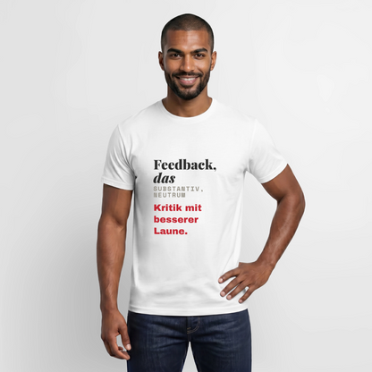 "Feedback, das: Kritik mit besserer Laune." Motiv-T-Shirt für Männer, Farbe Weiß