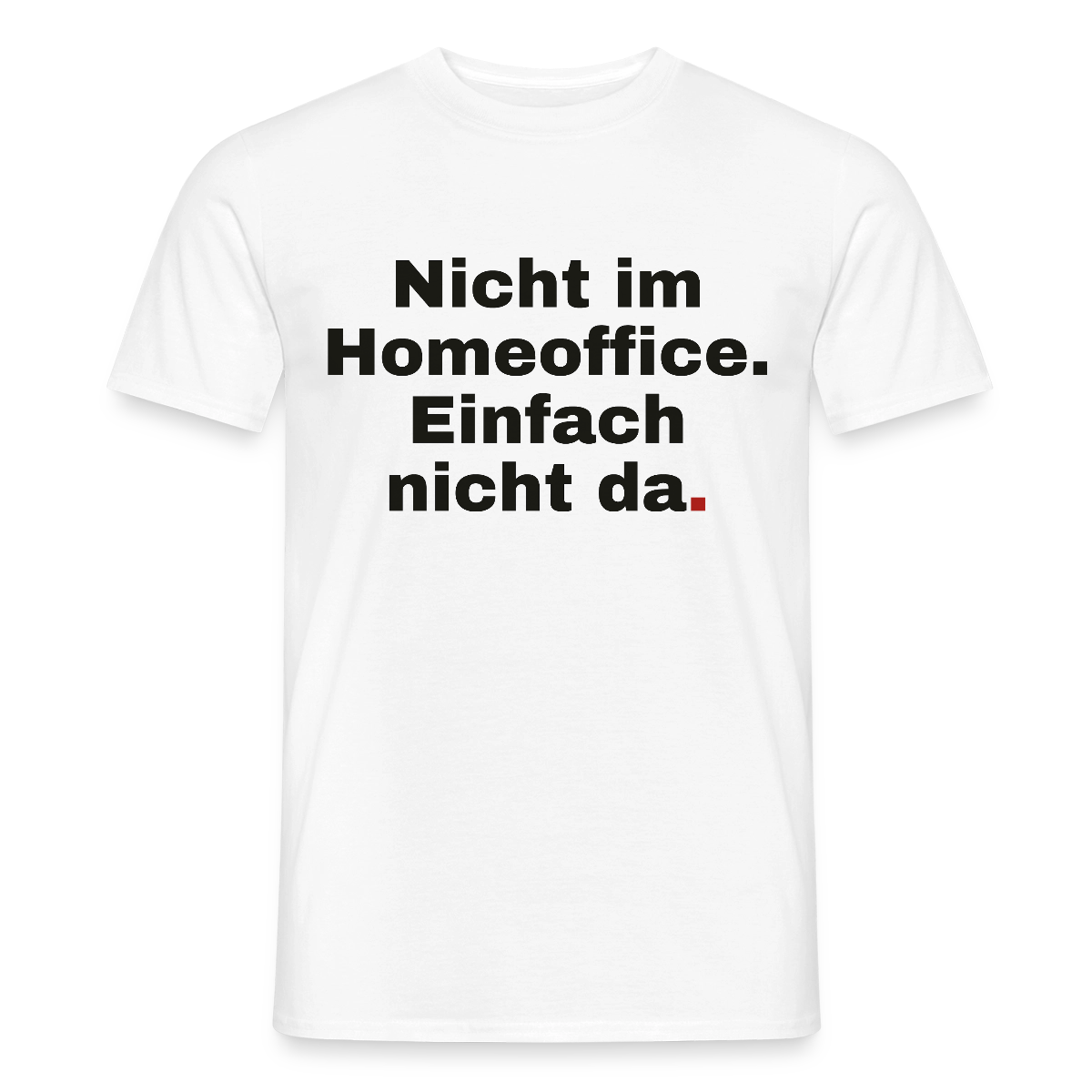 Einfach nicht da Motiv-T-Shirt für Männer, Farbe Weiß