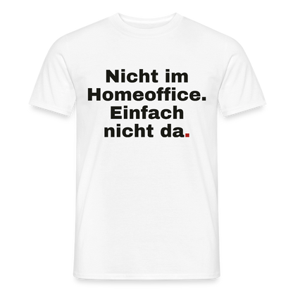 Einfach nicht da Motiv-T-Shirt für Männer, Farbe Weiß